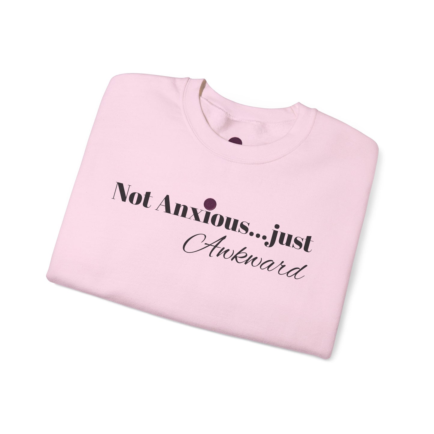 Unisex Crewneck Sweatshirt - "Not Anxious...just Awkward"