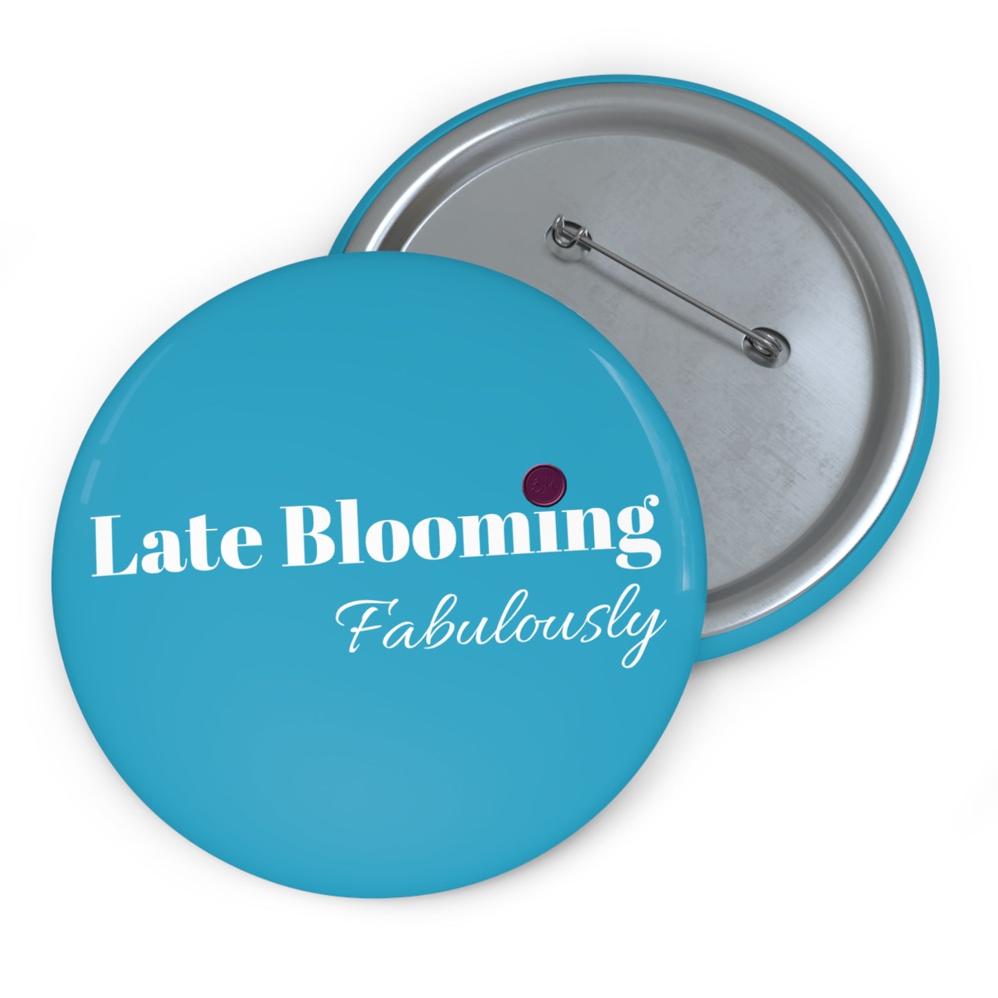 "Late Blooming Fabulously" Pin Buttons - Unique Accessories for Self-Expression