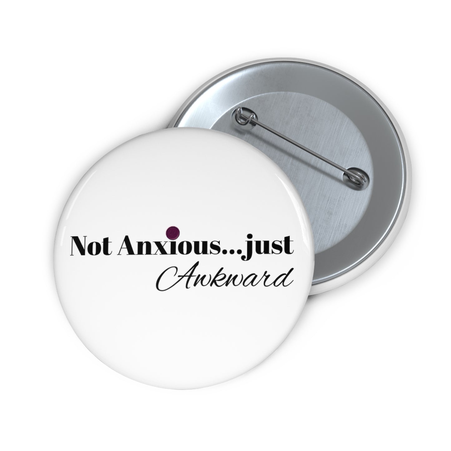 Pin Buttons - 'Not Anxious... Just Awkward'