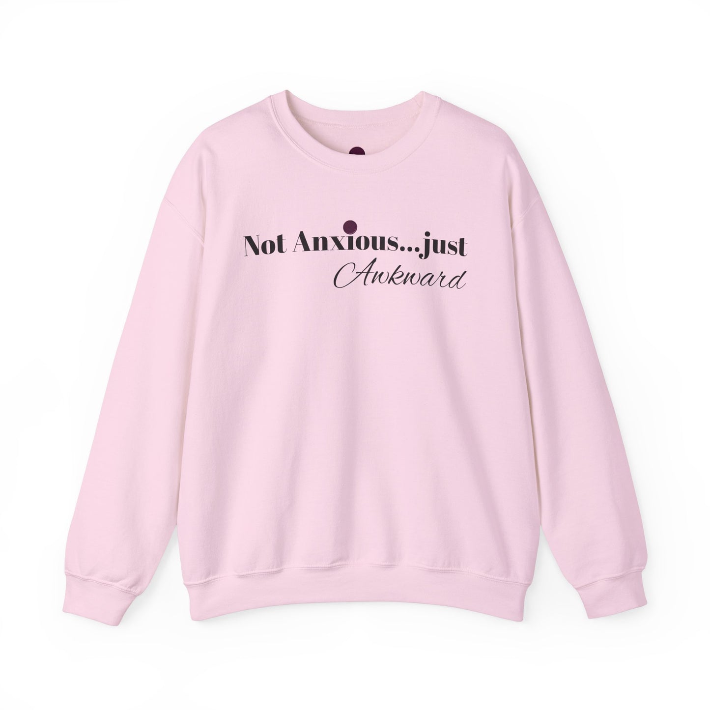 Unisex Crewneck Sweatshirt - "Not Anxious...just Awkward"