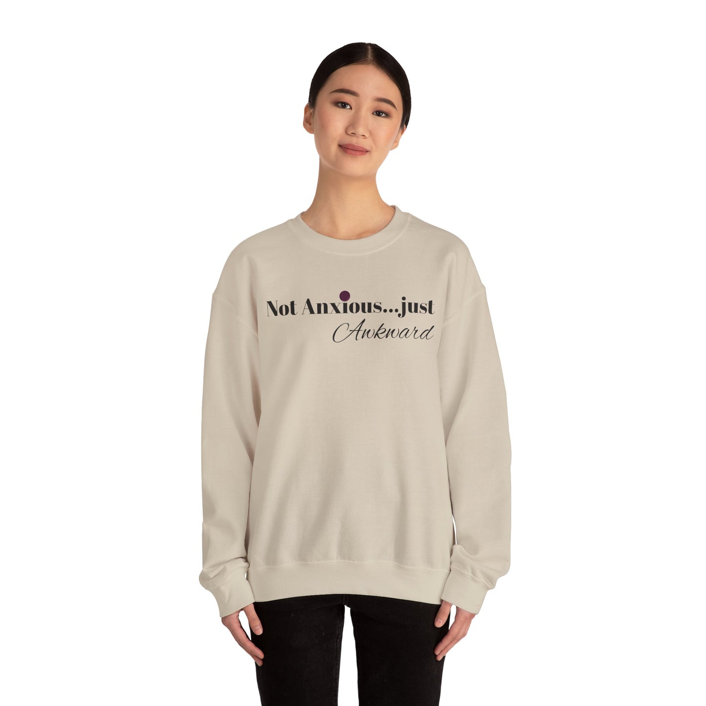 Unisex Crewneck Sweatshirt - "Not Anxious...just Awkward"