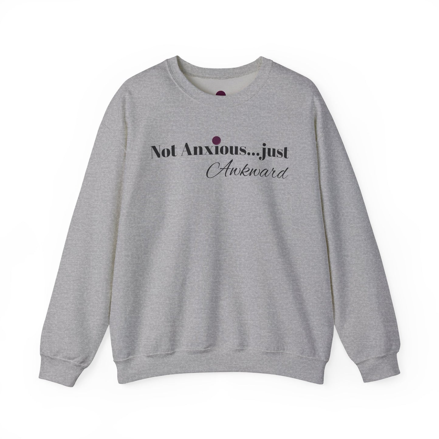 Unisex Crewneck Sweatshirt - "Not Anxious...just Awkward"