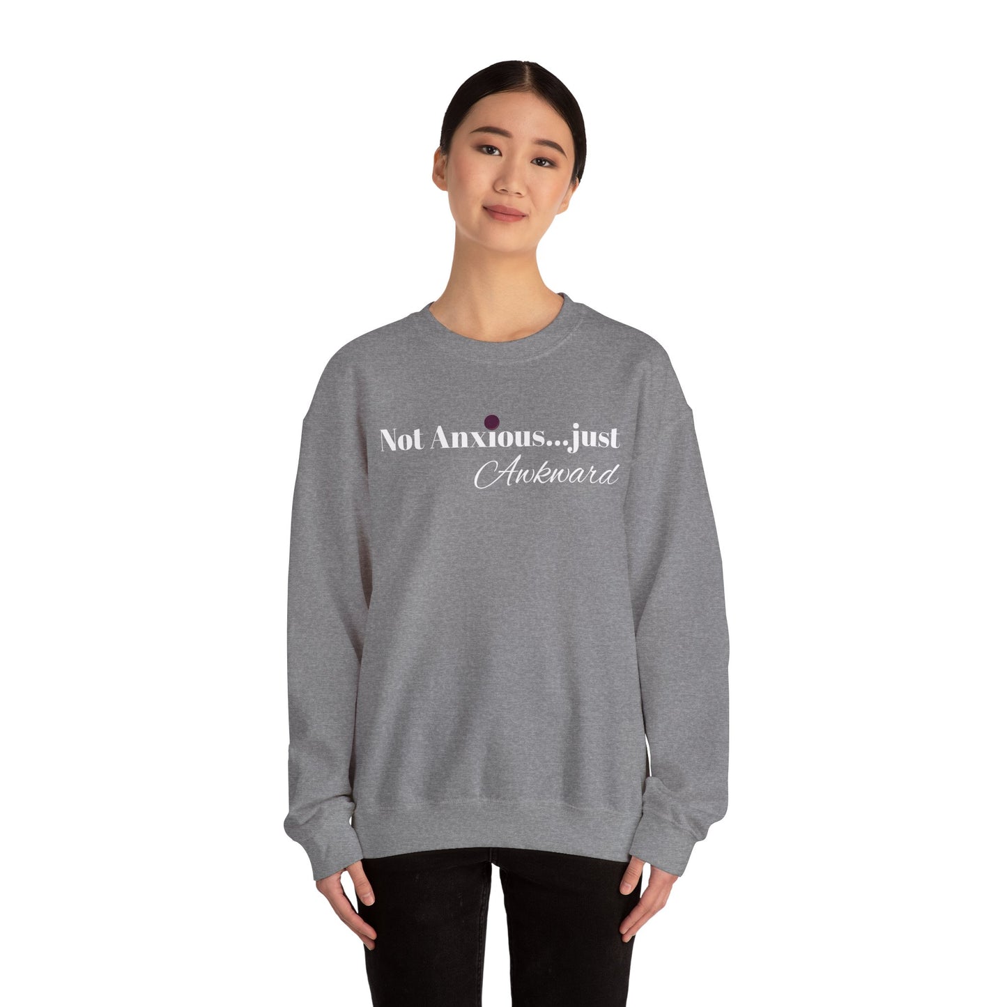Unisex Crewneck Sweatshirt - "Not Anxious...just Awkward"