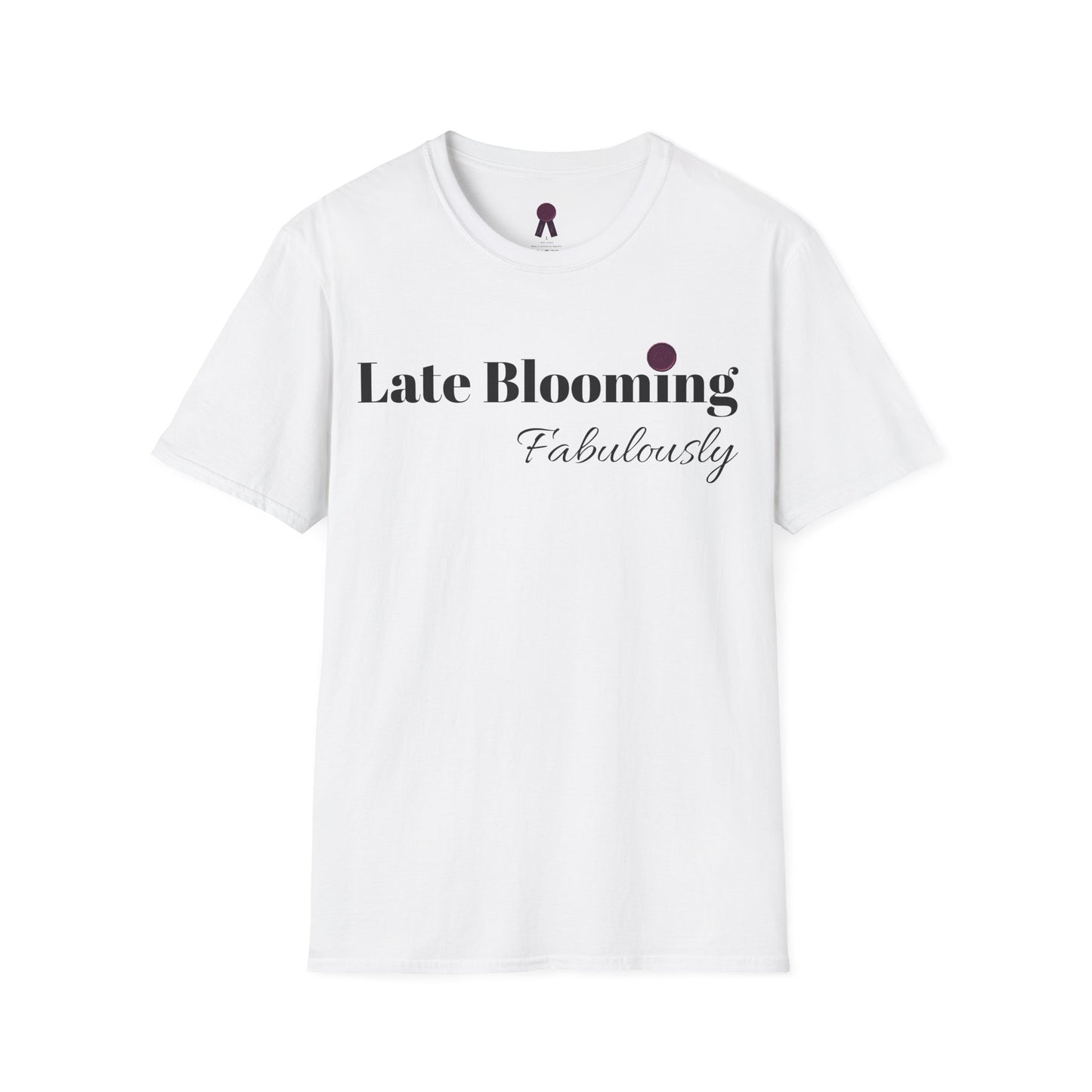 "Late Blooming Fabulously" Unisex Softstyle T-Shirt - Affirmation Apparel