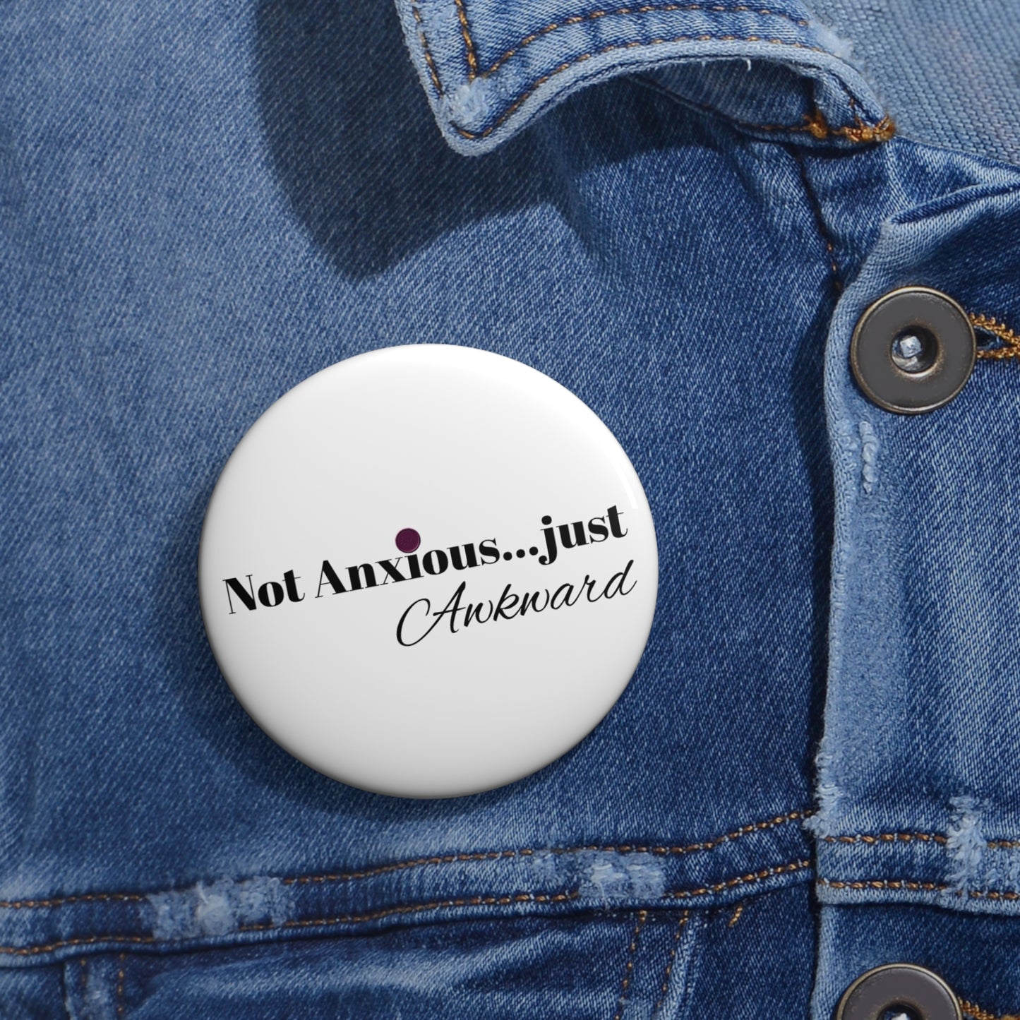 Pin Buttons - 'Not Anxious... Just Awkward'