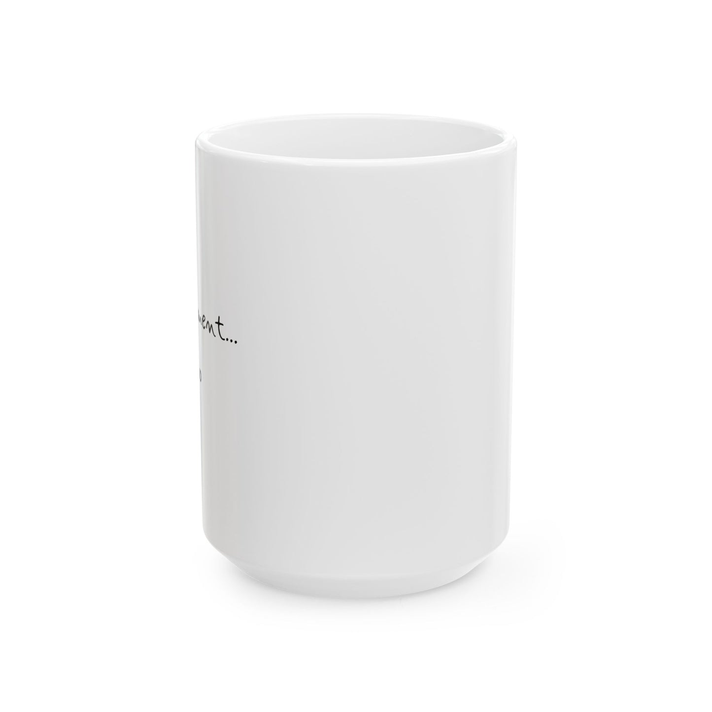 Thoughtful Ceramic Coffee Mug – Inspirational Gift for Coffee Lovers, Unique Tea Cup, Motivational Drinkware, Fun Home Decor, Birthdays
