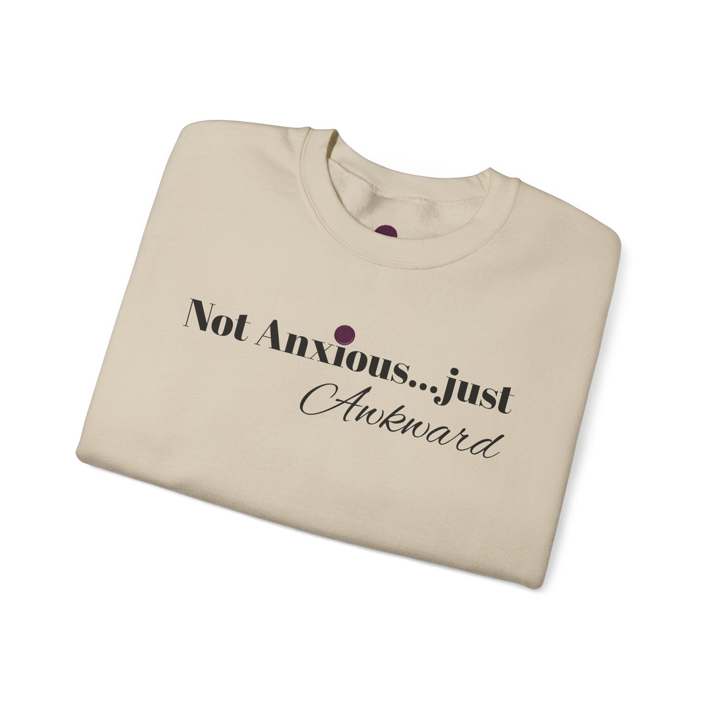 Unisex Crewneck Sweatshirt - "Not Anxious...just Awkward"