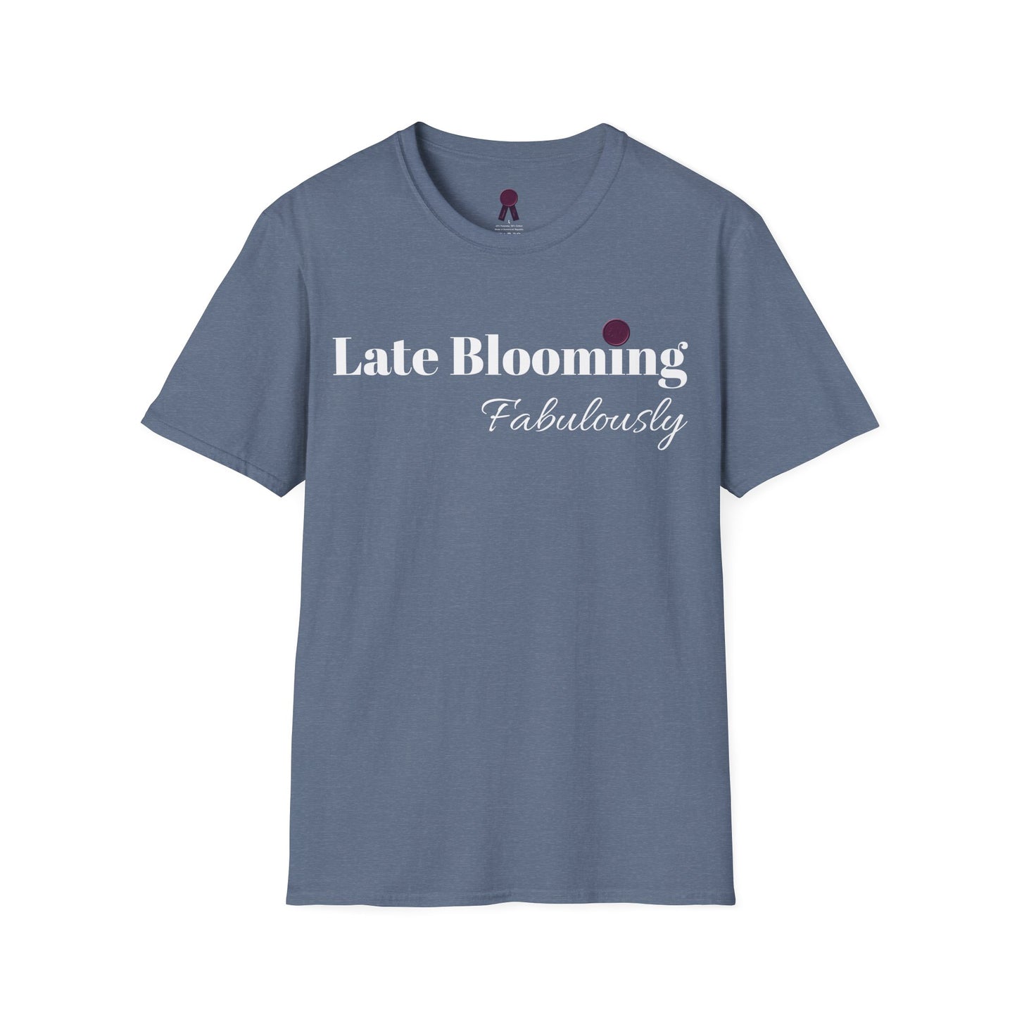 "Late Blooming Fabulously" Unisex Softstyle T-Shirt - Affirmation Apparel