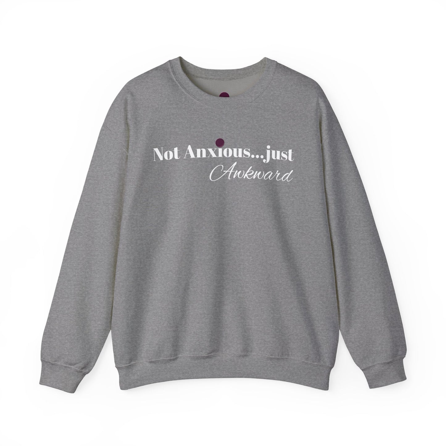 Unisex Crewneck Sweatshirt - "Not Anxious...just Awkward"