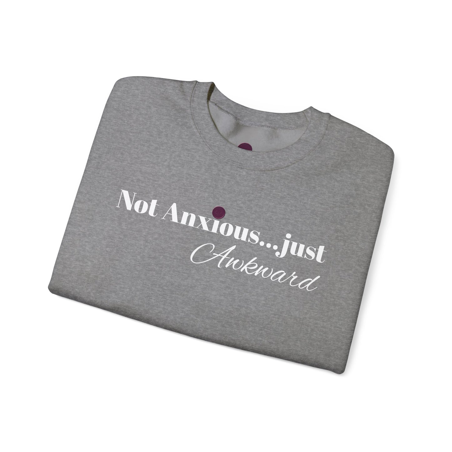 Unisex Crewneck Sweatshirt - "Not Anxious...just Awkward"