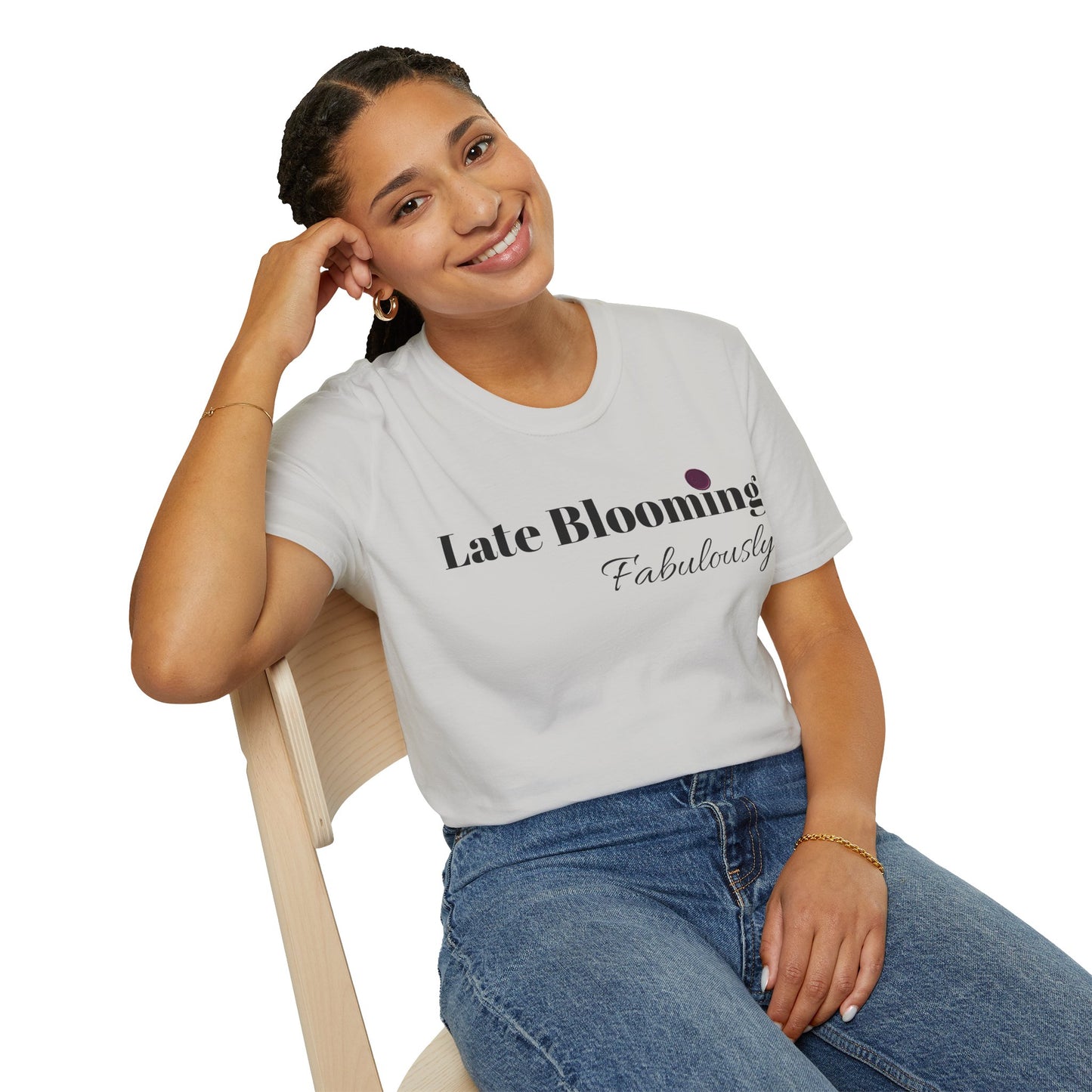 "Late Blooming Fabulously" Unisex Softstyle T-Shirt - Affirmation Apparel