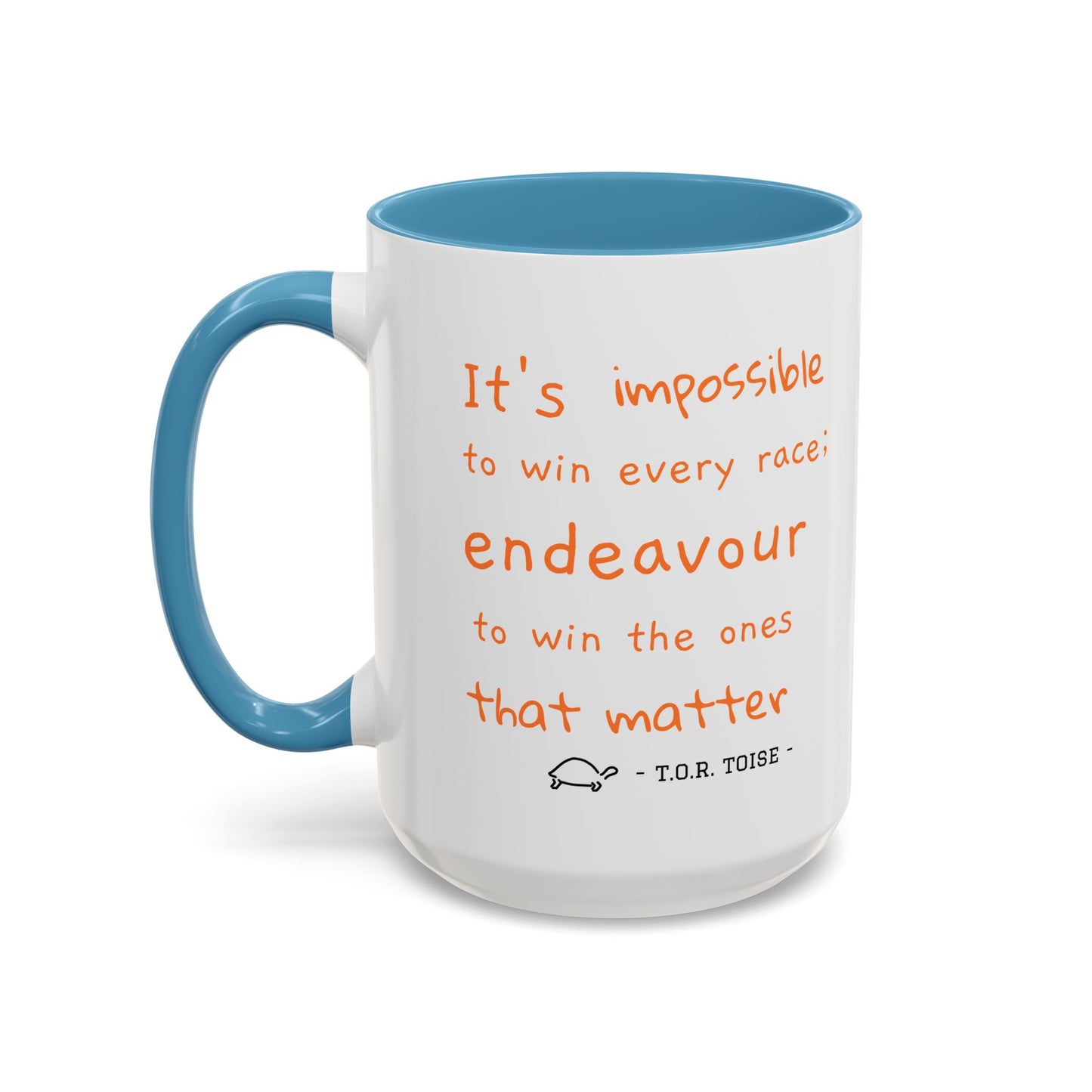 Inspirational T.O.R Toise Quote Coffee Mug - 11oz & 15oz