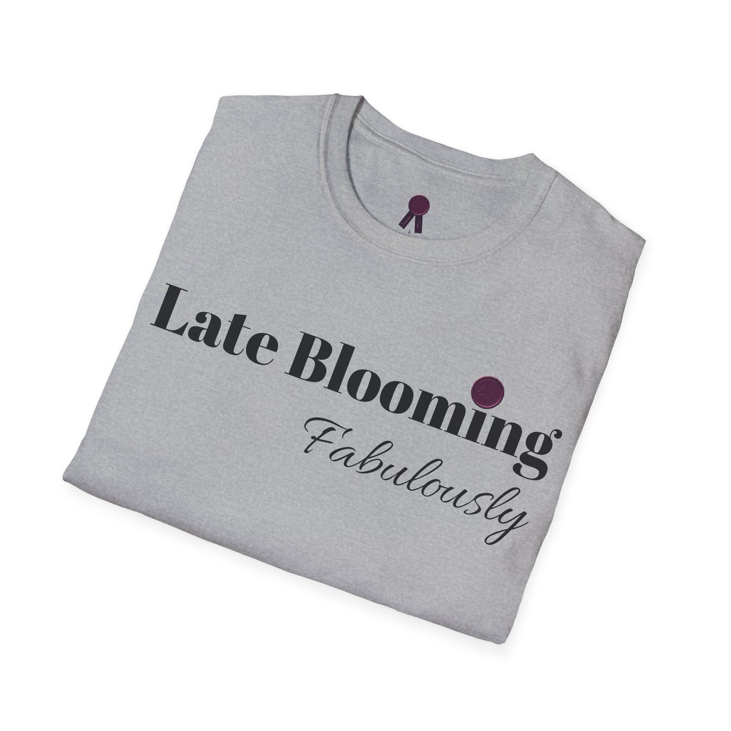 "Late Blooming Fabulously" Unisex Softstyle T-Shirt - Affirmation Apparel