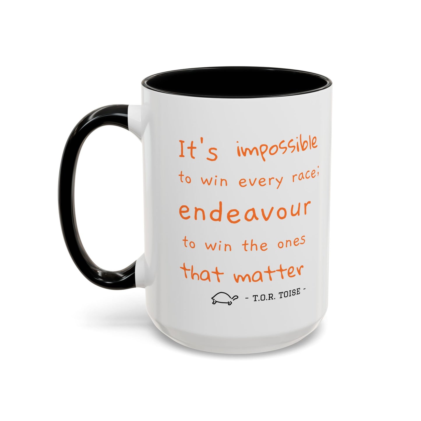 Inspirational T.O.R Toise Quote Coffee Mug - 11oz & 15oz