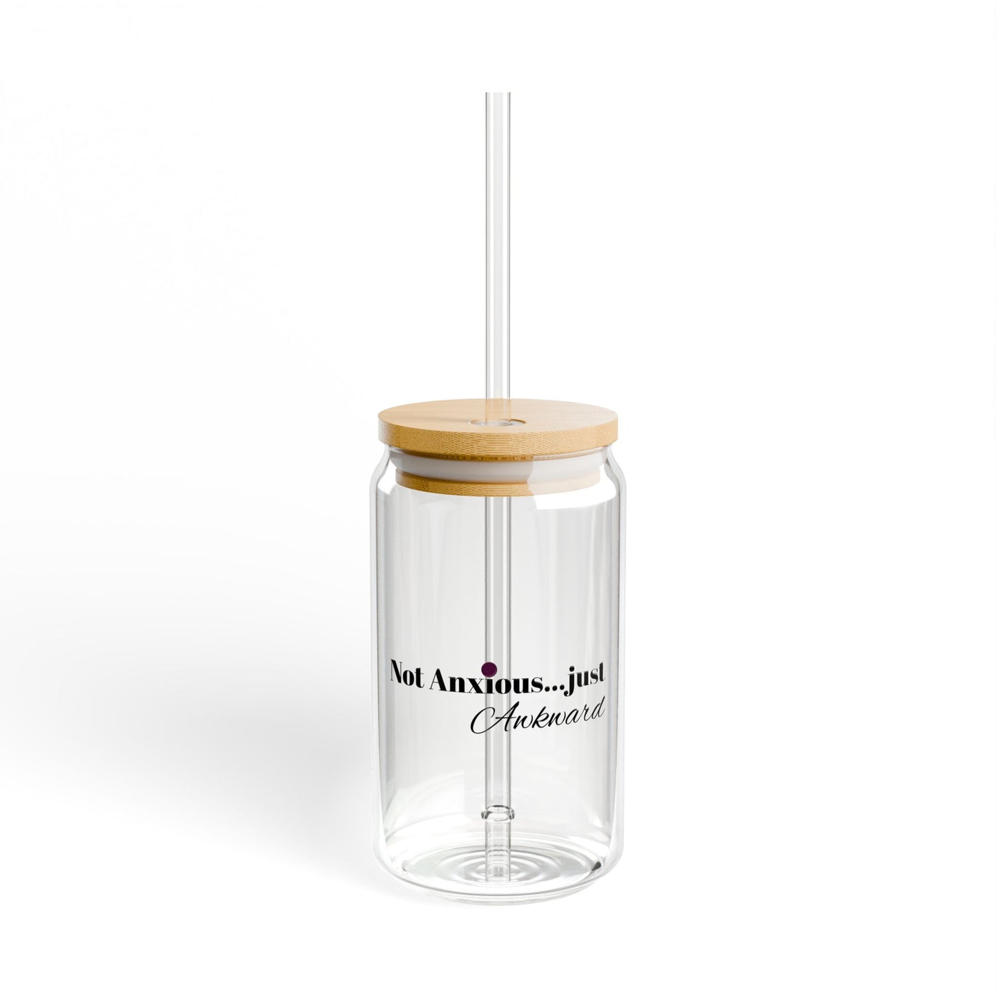 16oz Sipper Glass - "Not Anxious... Just Awkward" - Perfect for Quirky Moments