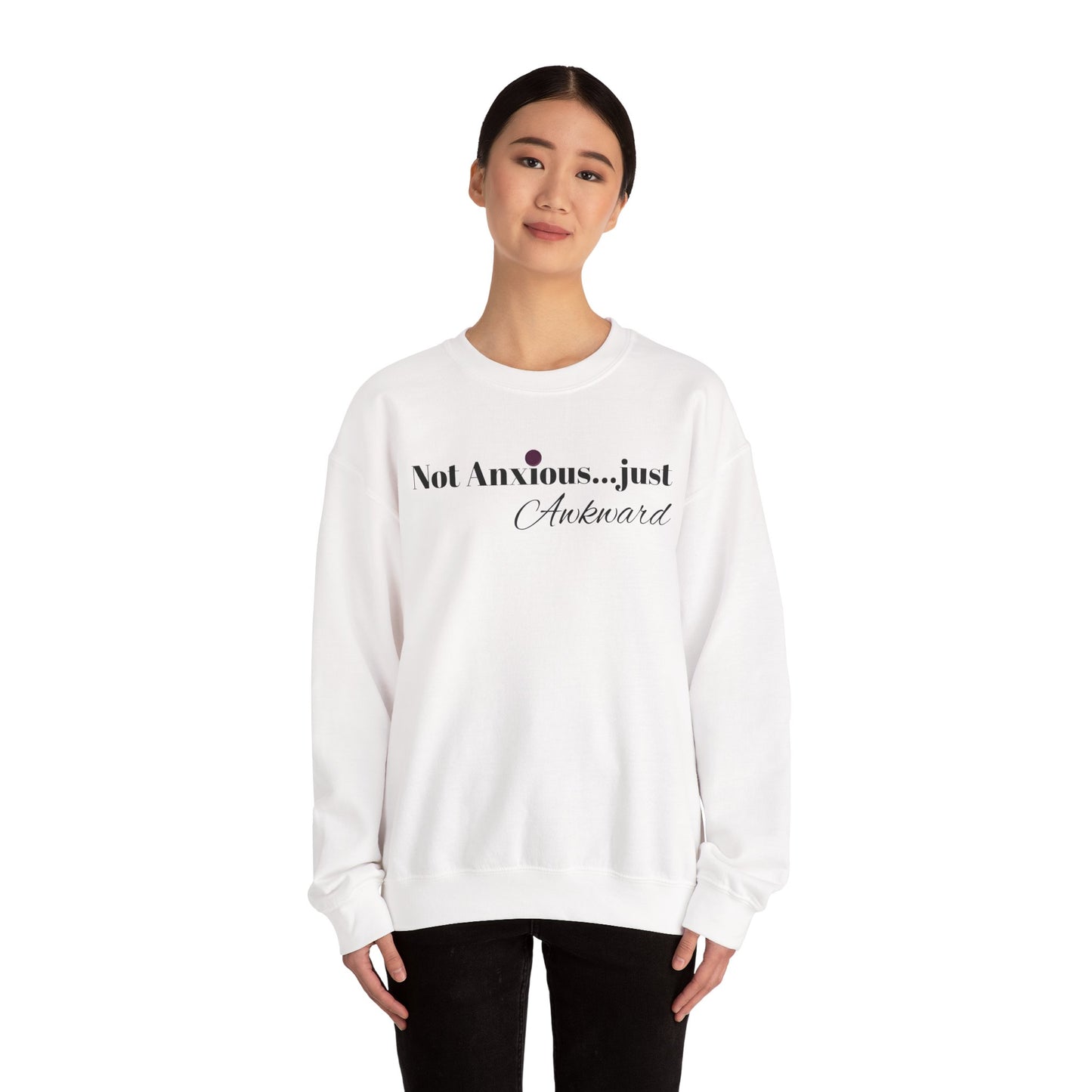 Unisex Crewneck Sweatshirt - "Not Anxious...just Awkward"