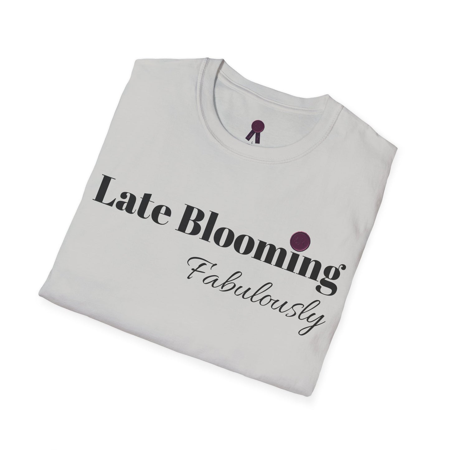 "Late Blooming Fabulously" Unisex Softstyle T-Shirt - Affirmation Apparel