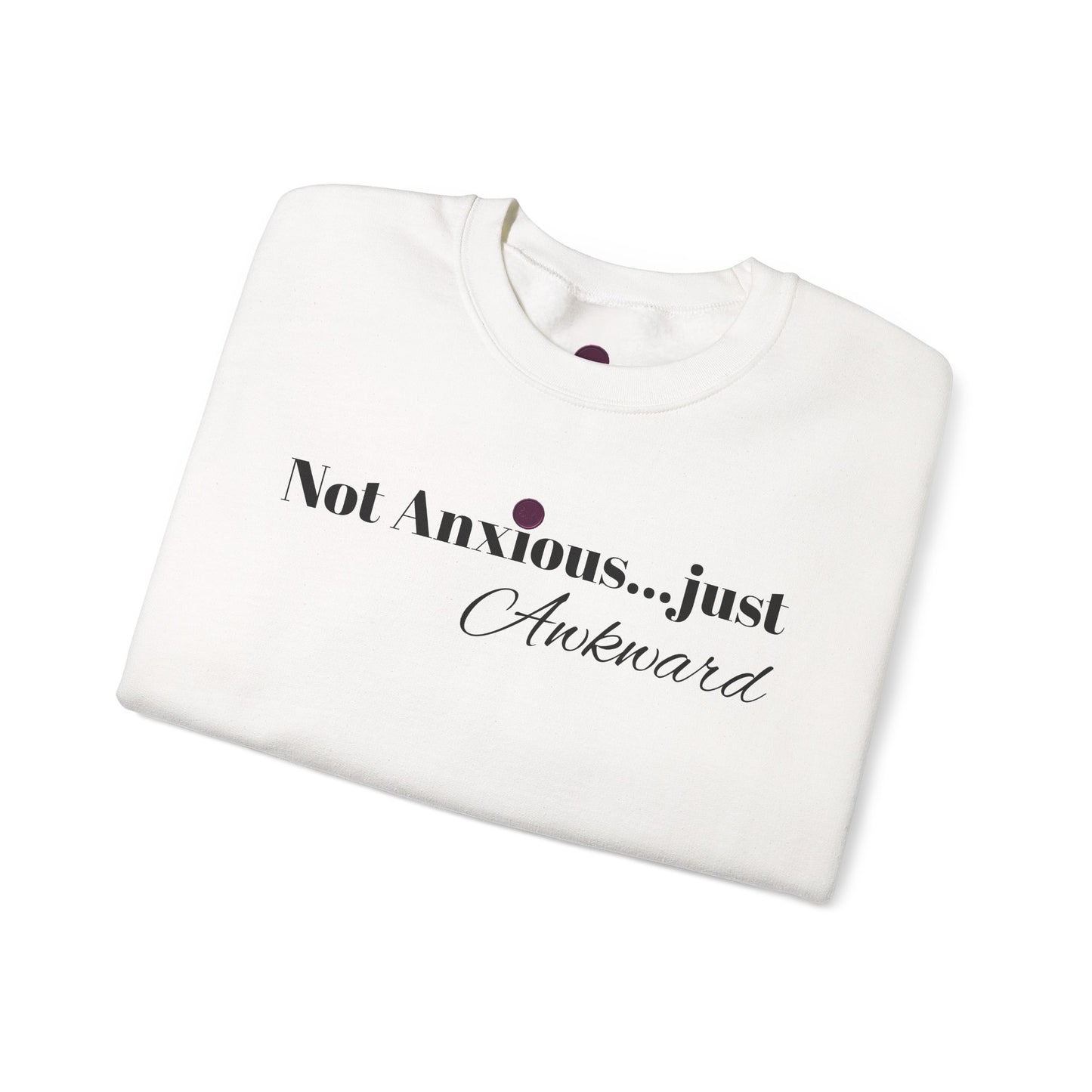 Unisex Crewneck Sweatshirt - "Not Anxious...just Awkward"