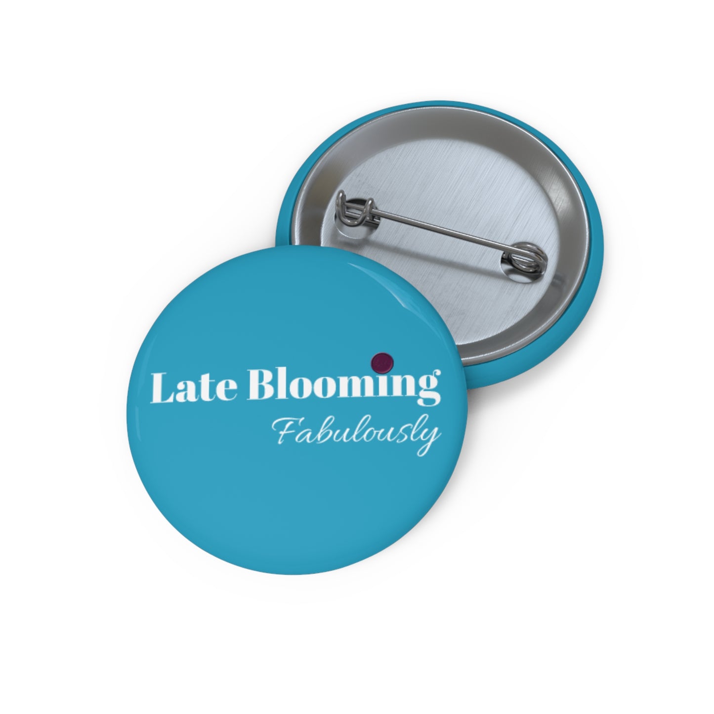 "Late Blooming Fabulously" Pin Buttons - Unique Accessories for Self-Expression