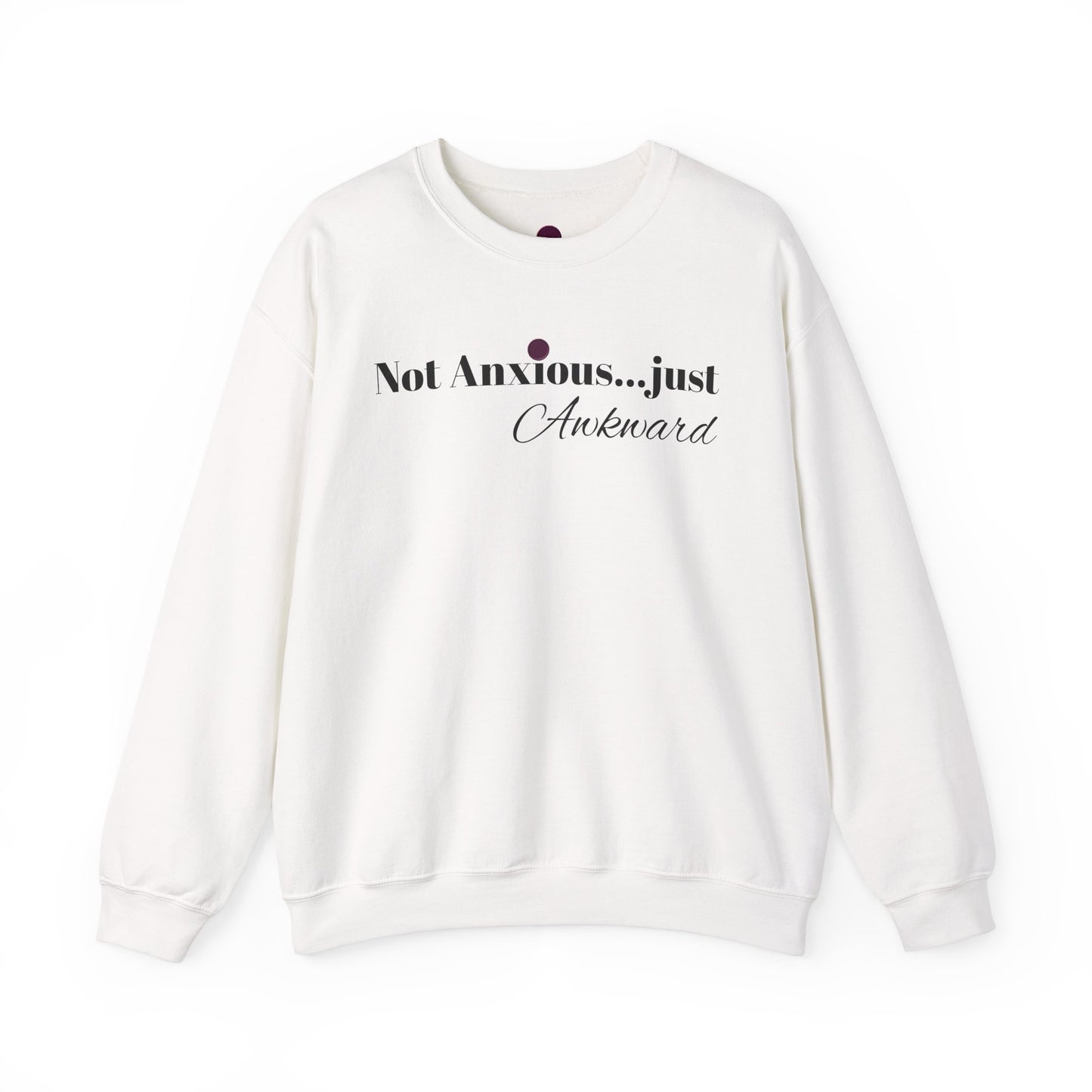Unisex Crewneck Sweatshirt - "Not Anxious...just Awkward"