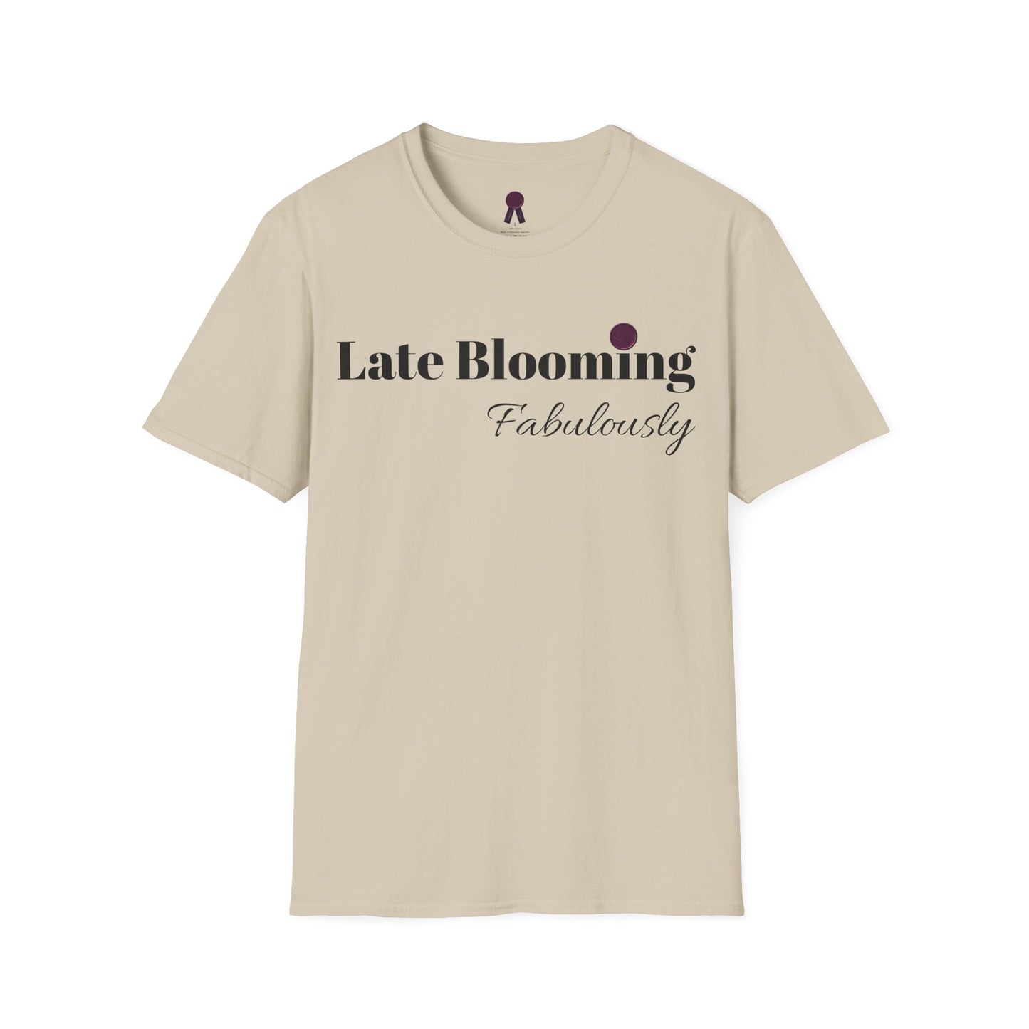 "Late Blooming Fabulously" Unisex Softstyle T-Shirt - Affirmation Apparel
