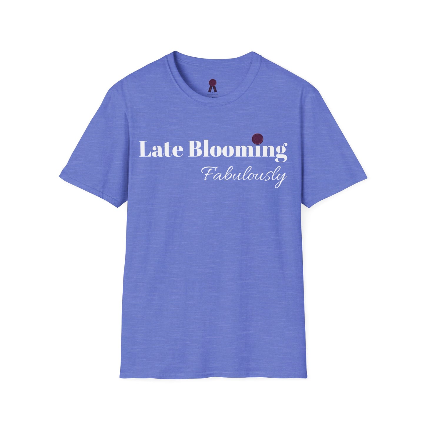 "Late Blooming Fabulously" Unisex Softstyle T-Shirt - Affirmation Apparel