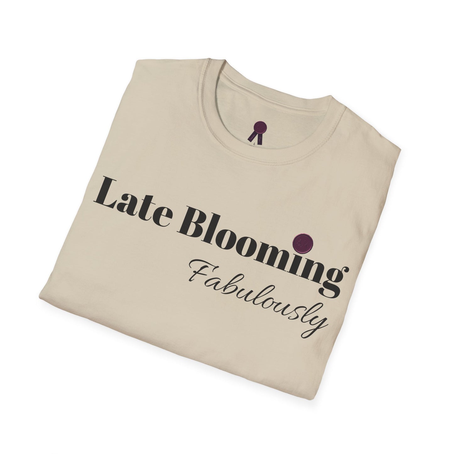 "Late Blooming Fabulously" Unisex Softstyle T-Shirt - Affirmation Apparel