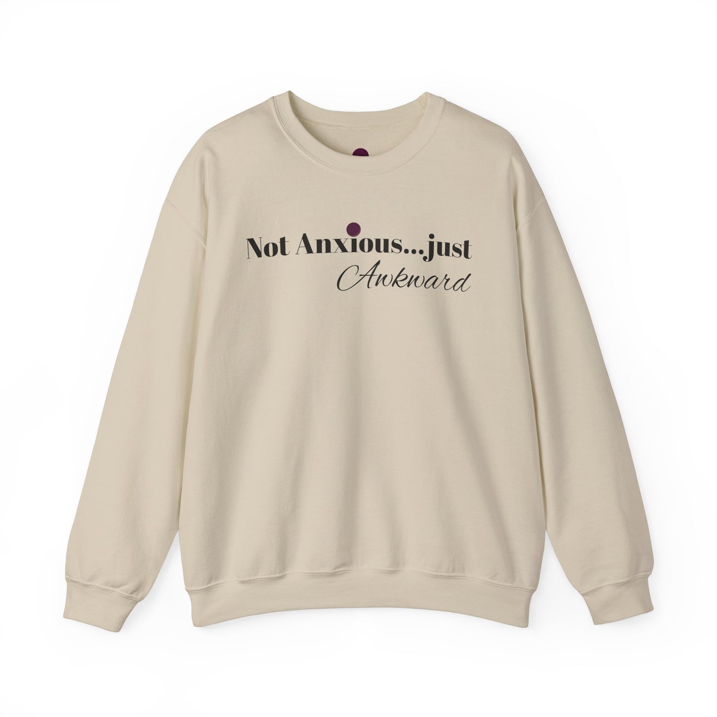 Unisex Crewneck Sweatshirt - "Not Anxious...just Awkward"