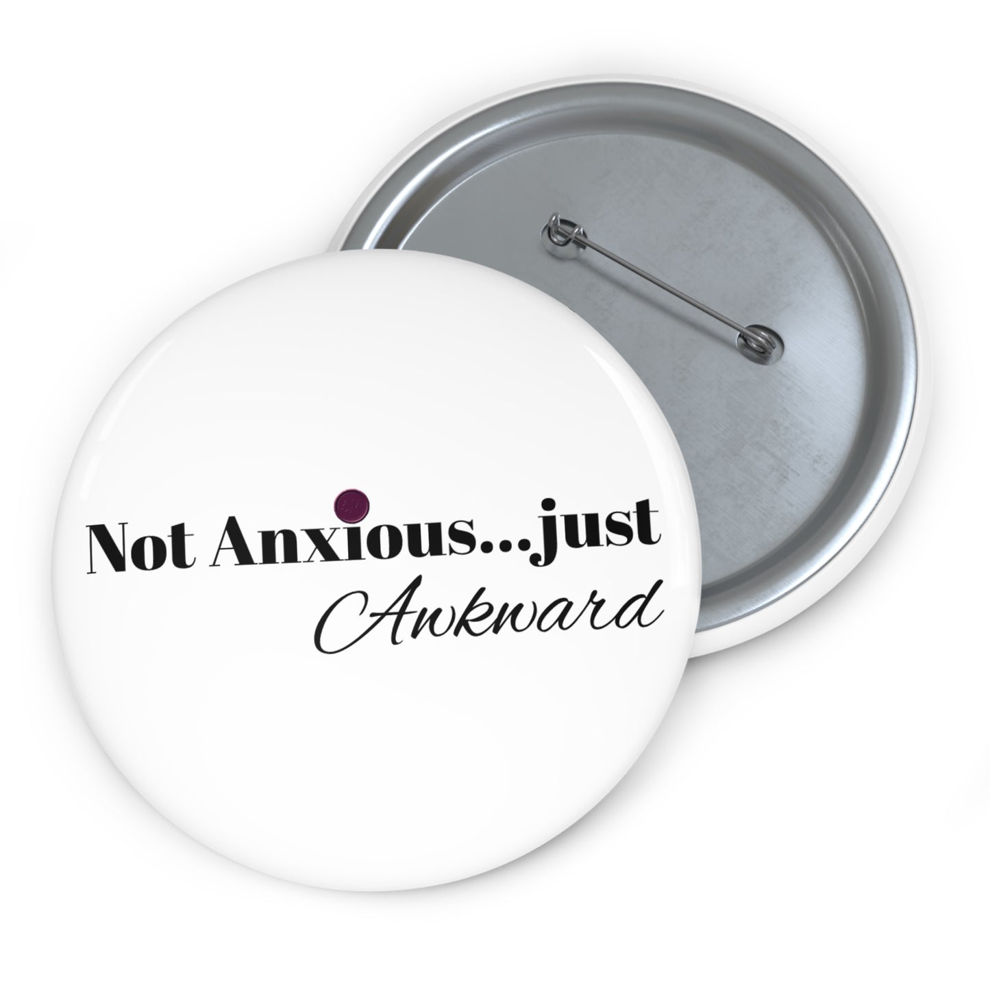 Pin Buttons - 'Not Anxious... Just Awkward'