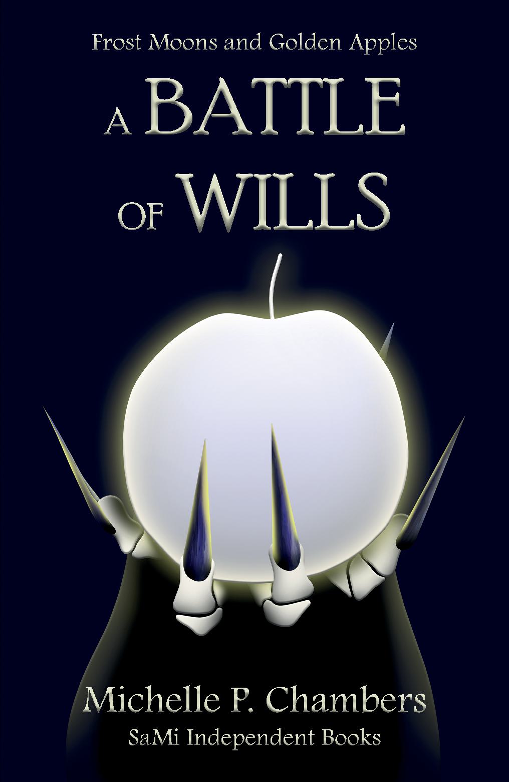 Frost Moons and Golden Apples: A BATTLE OF WILLS (BOOK 1)