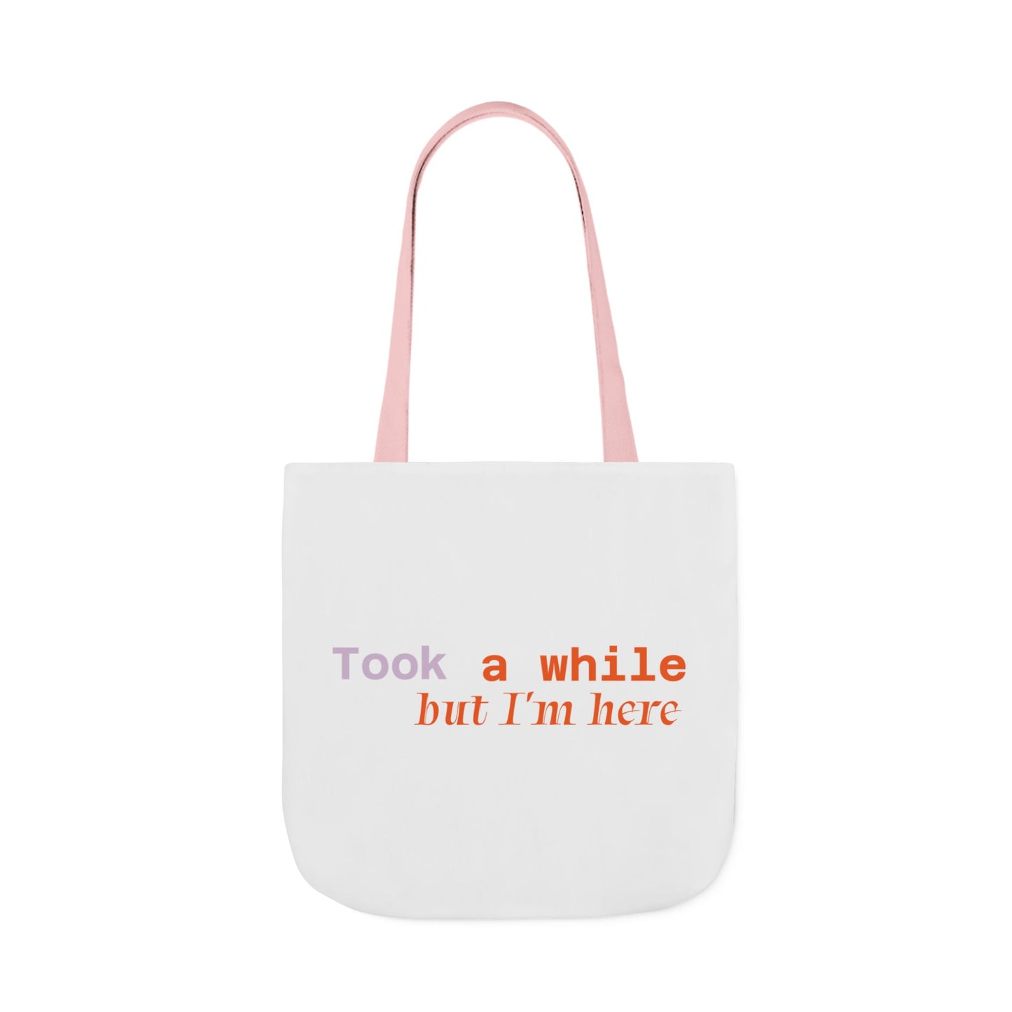 Motivational Canvas Tote Bag - Took a While but I'm Here