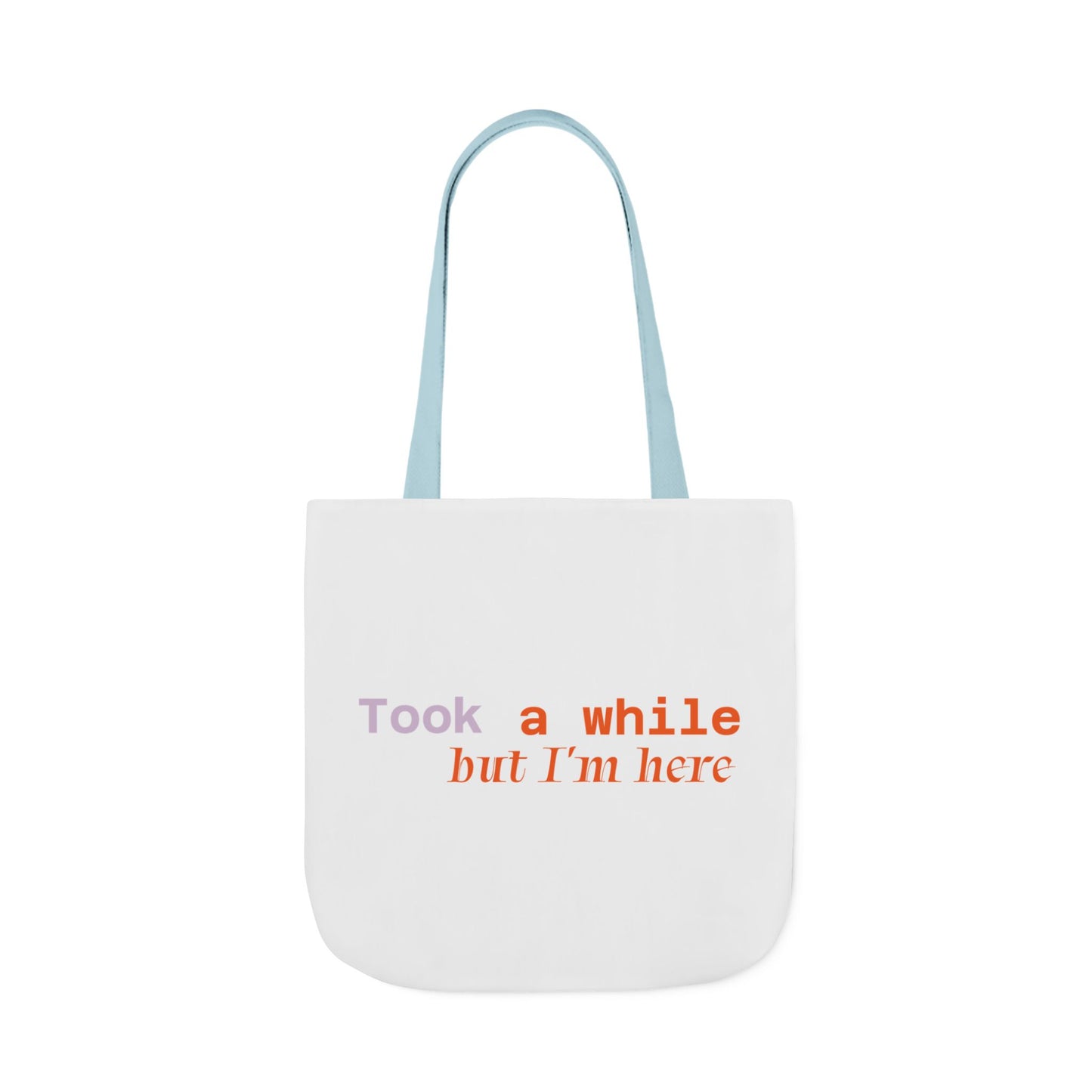 Motivational Canvas Tote Bag - Took a While but I'm Here