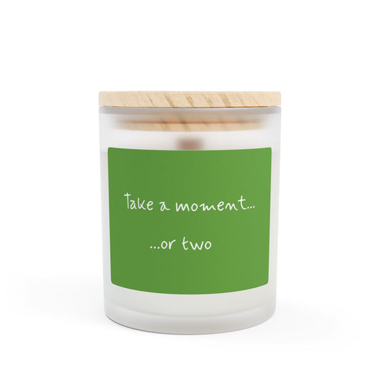 'Take a moment...or two' Frosted Glass Candle - 11oz - Perfect for Mindful Moments and Gift-Giving