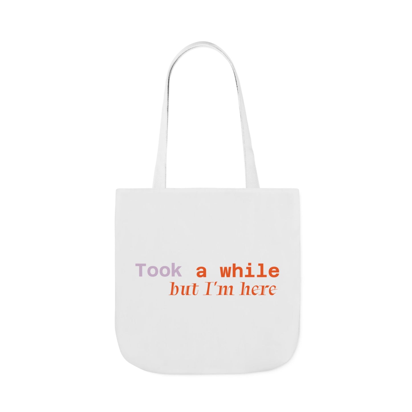 Motivational Canvas Tote Bag - Took a While but I'm Here