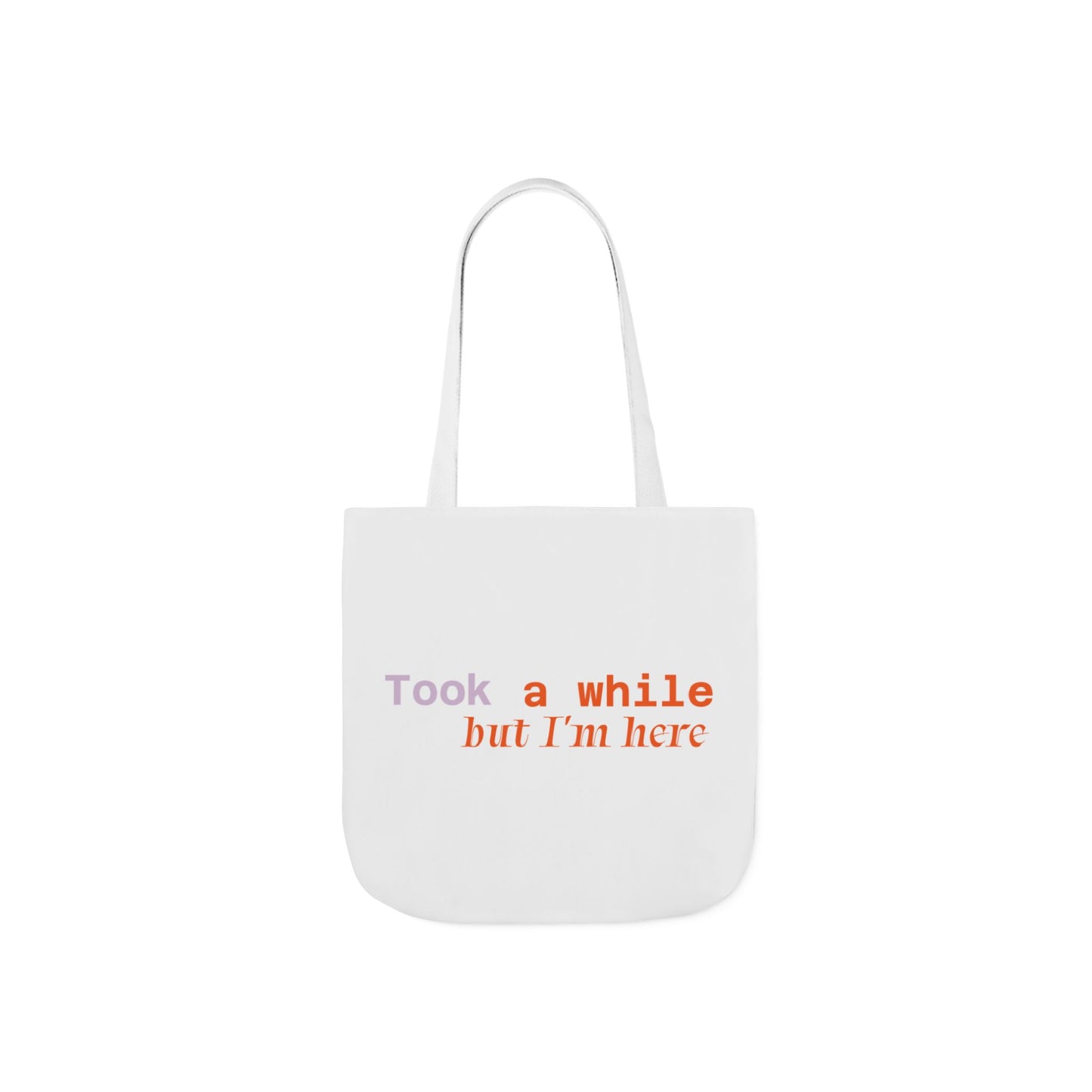 Motivational Canvas Tote Bag - Took a While but I'm Here