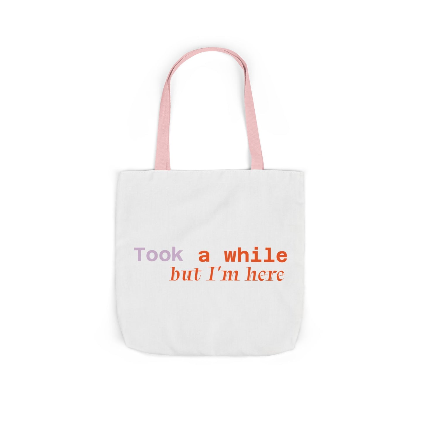 Motivational Canvas Tote Bag - Took a While but I'm Here