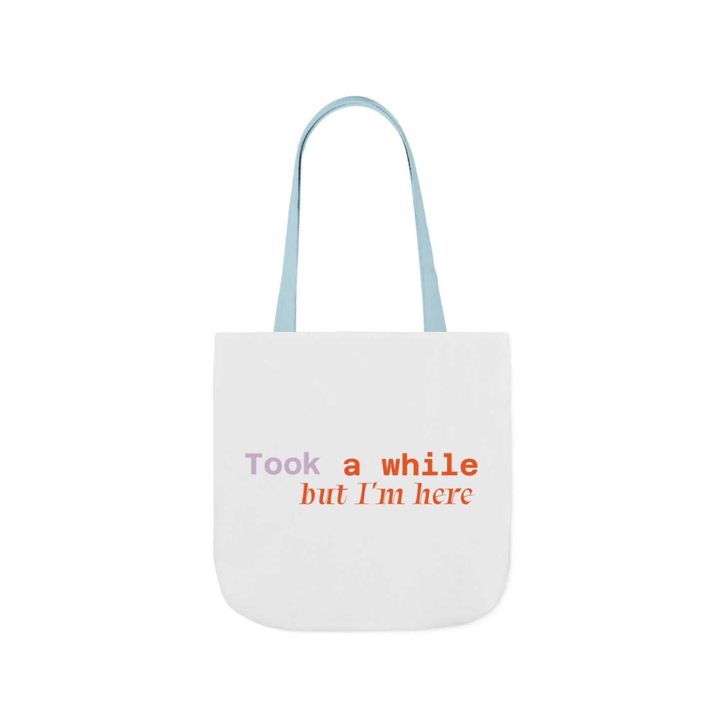 Motivational Canvas Tote Bag - Took a While but I'm Here