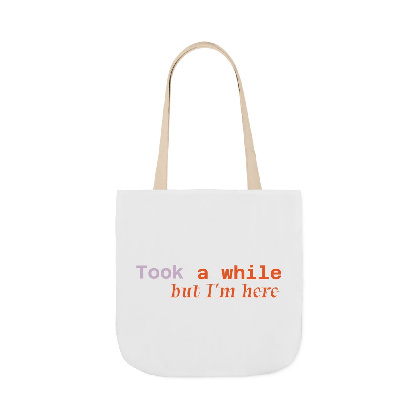 Motivational Canvas Tote Bag - Took a While but I'm Here