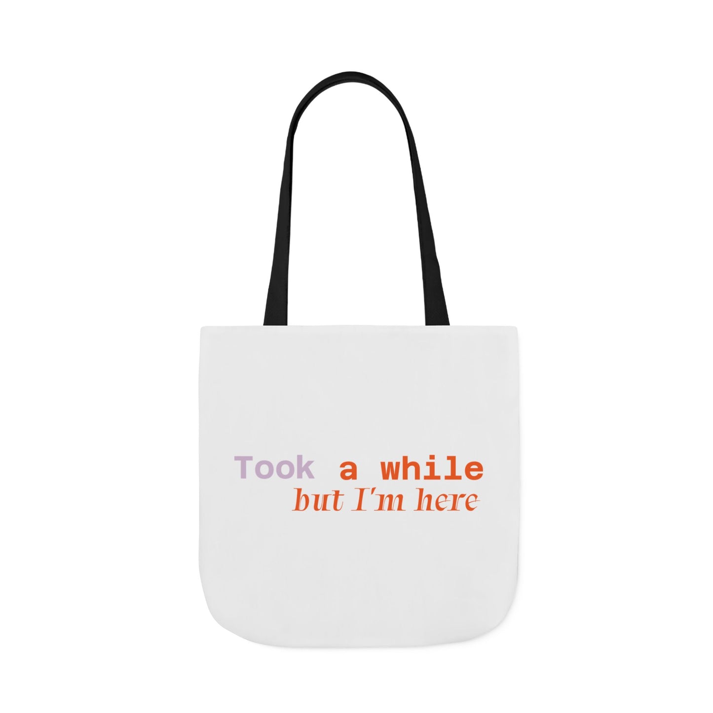 Motivational Canvas Tote Bag - Took a While but I'm Here