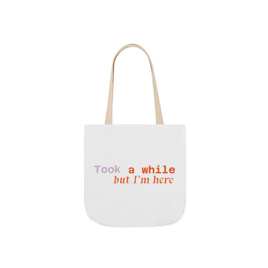 Motivational Canvas Tote Bag - Took a While but I'm Here