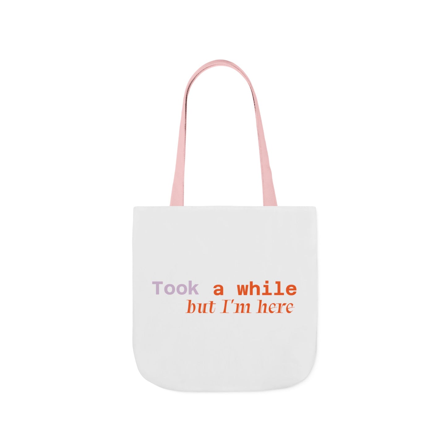 Motivational Canvas Tote Bag - Took a While but I'm Here