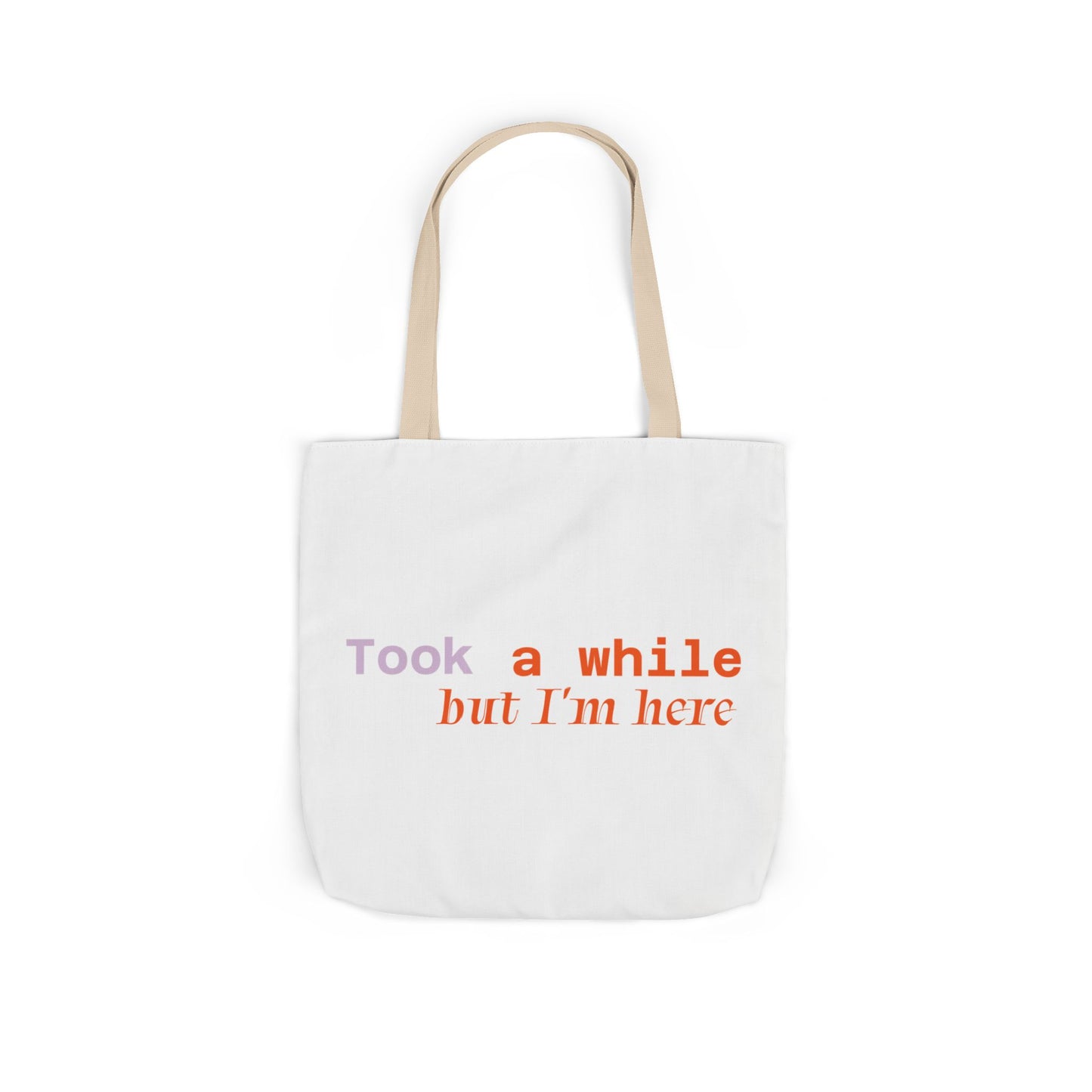 Motivational Canvas Tote Bag - Took a While but I'm Here