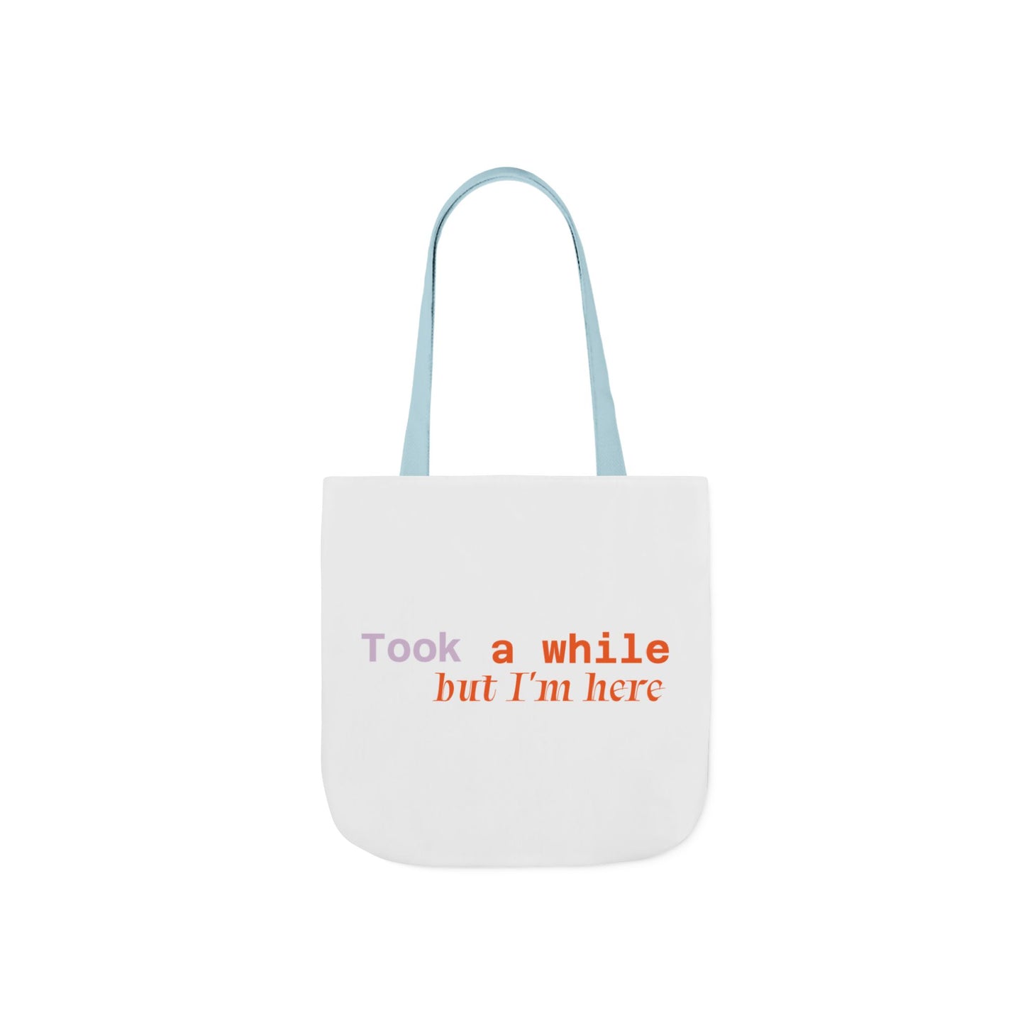 Motivational Canvas Tote Bag - Took a While but I'm Here