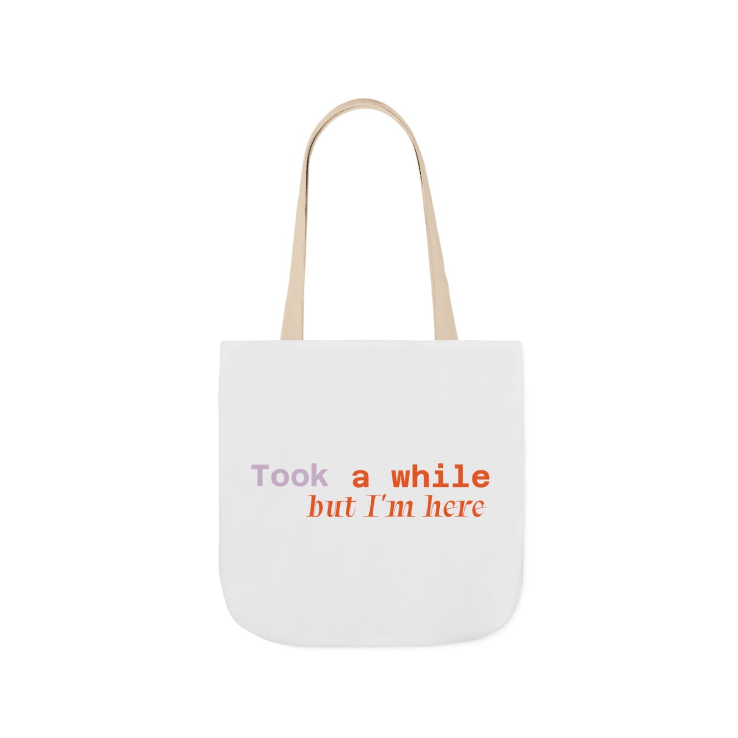 Motivational Canvas Tote Bag - Took a While but I'm Here