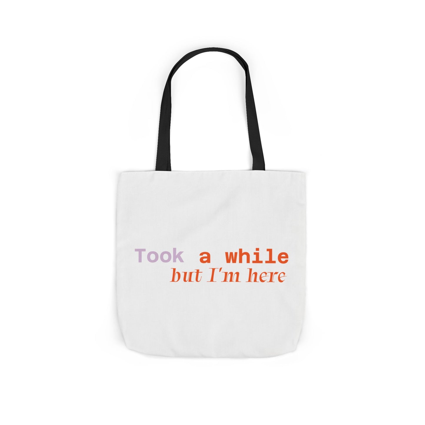 Motivational Canvas Tote Bag - Took a While but I'm Here