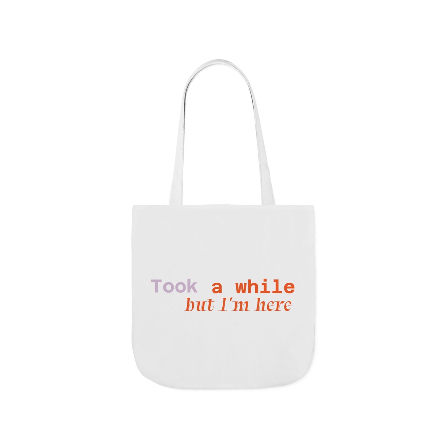 Motivational Canvas Tote Bag - Took a While but I'm Here