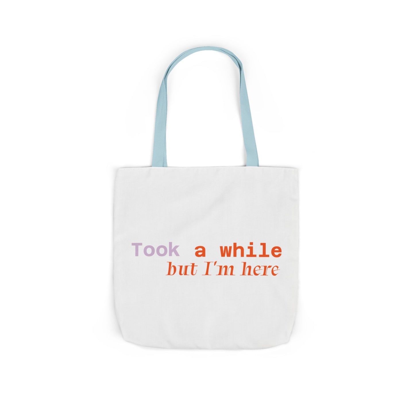 Motivational Canvas Tote Bag - Took a While but I'm Here