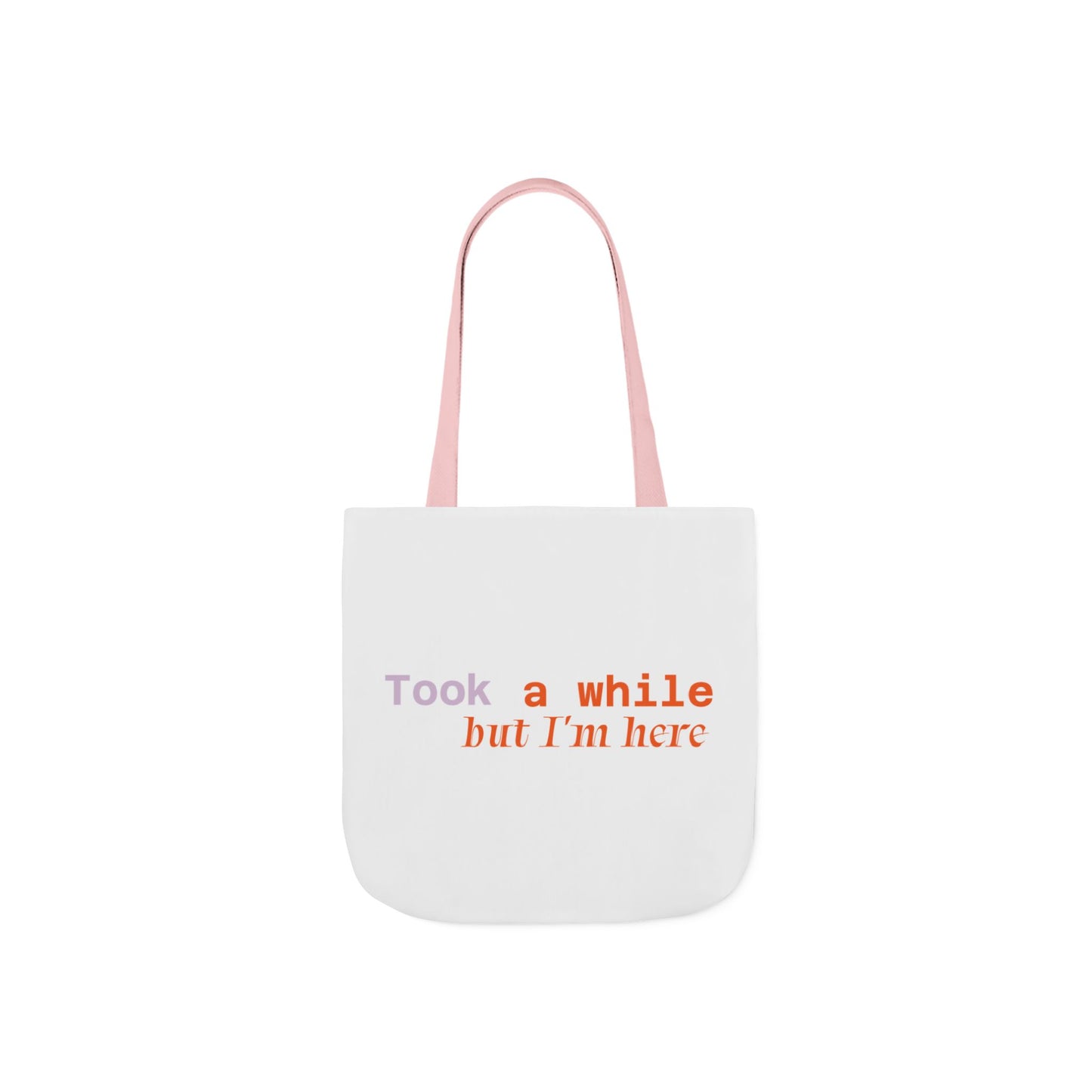Motivational Canvas Tote Bag - Took a While but I'm Here