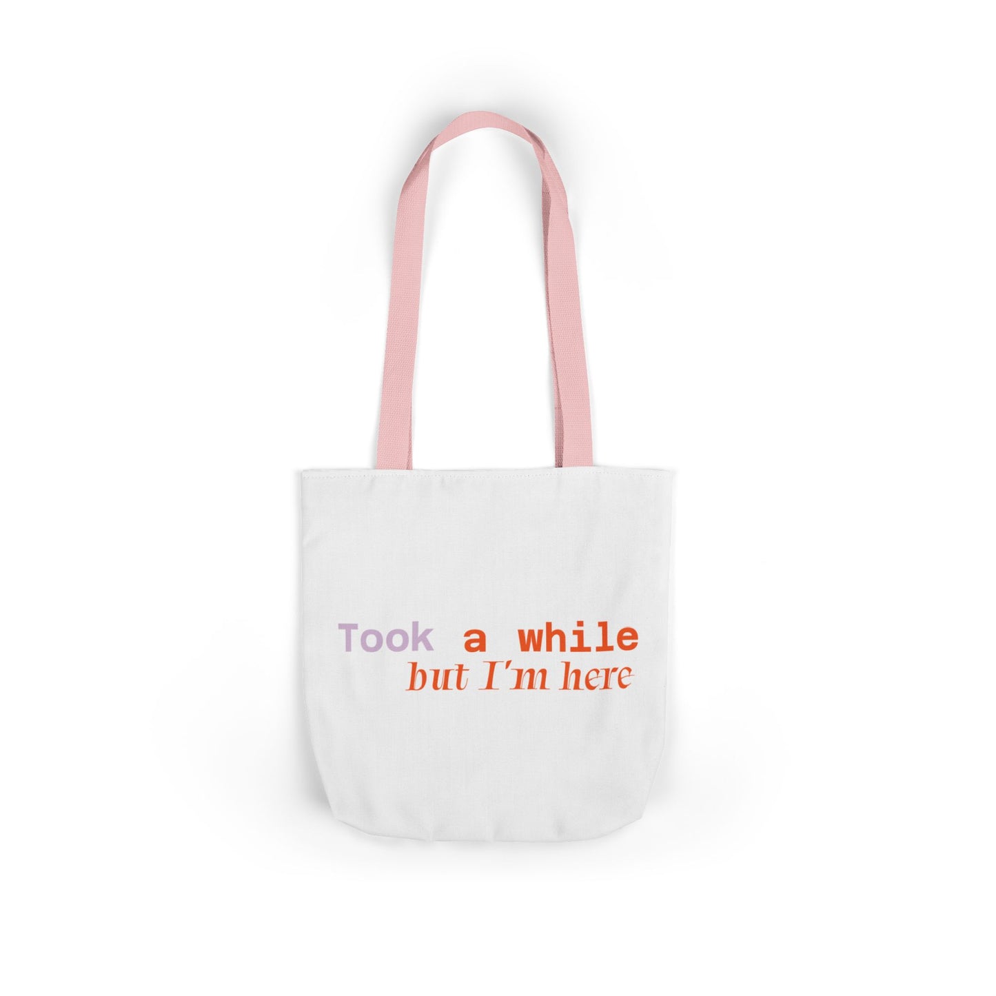 Motivational Canvas Tote Bag - Took a While but I'm Here