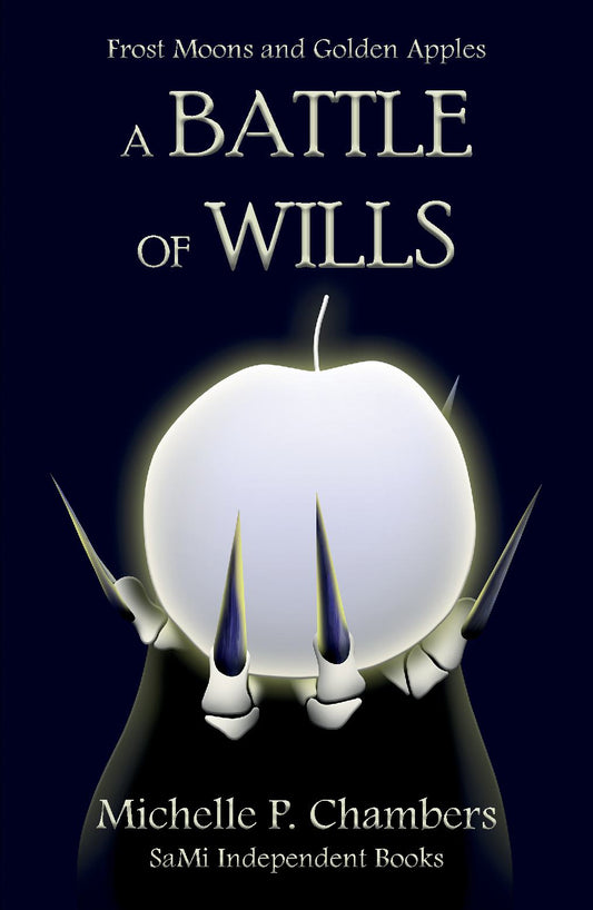 Frost Moons and Golden Apples: A BATTLE OF WILLS (BOOK 1)